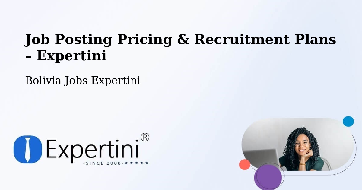 Job Posting Pricing & Recruitment Plans – La Paz - La Paz, Bolivia Jobs Expertini